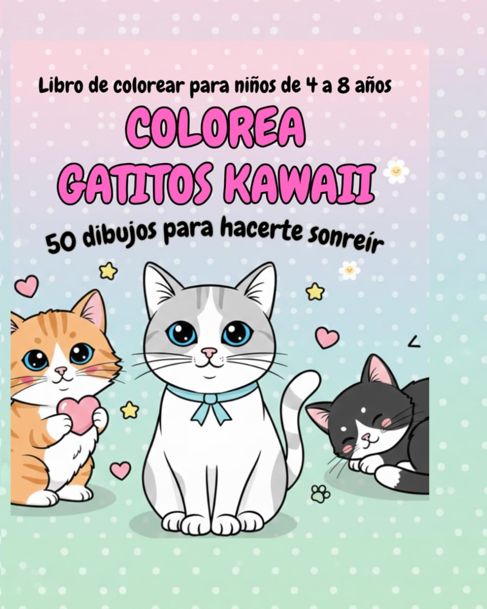 COLOREA GATITOS KAWAII: 50 dibujos para colorear