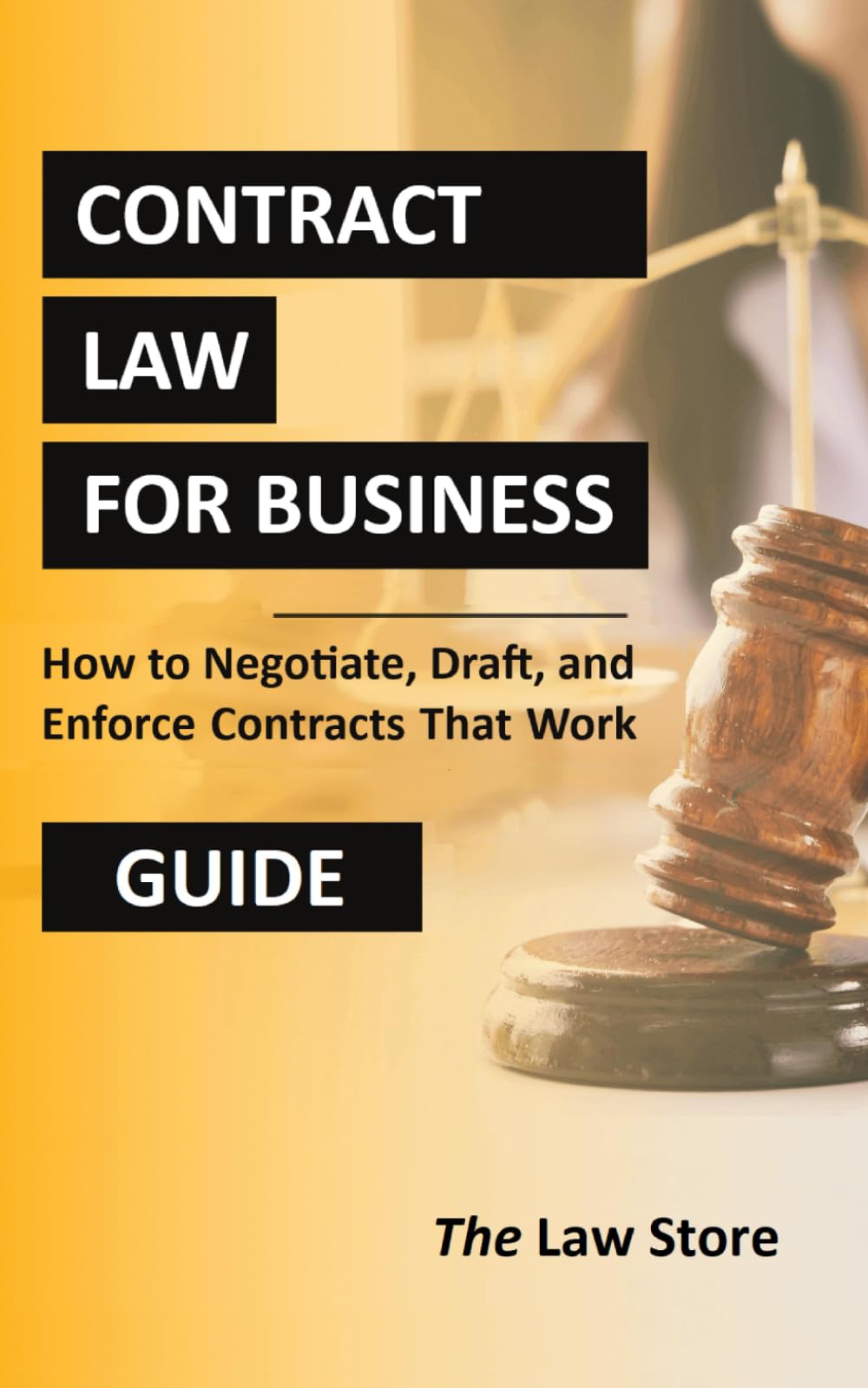 Contract Law for Business: How to Negotiate, Draft, and Enforce Contracts That Work