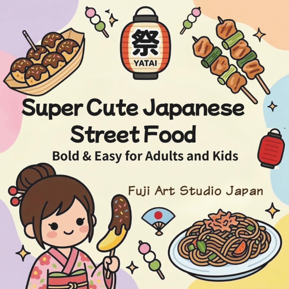 Super Cute Japanese Street Food::Bold and Easy for Adult and Kids: 30 Simple and Thick Line Illustrations of Japanese Meals, Snacks, and Culture for Relaxation