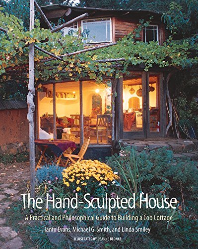 The Hand-Sculpted House: A Practical and Philosophical Guide to Building