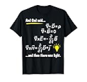 God Said Maxwells Equations and Then There was Light Physics T-Shirt