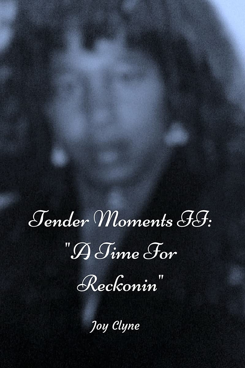 Tender Moments II: A Time For Reckonin' (My Time In Your Eyes Book 2)
