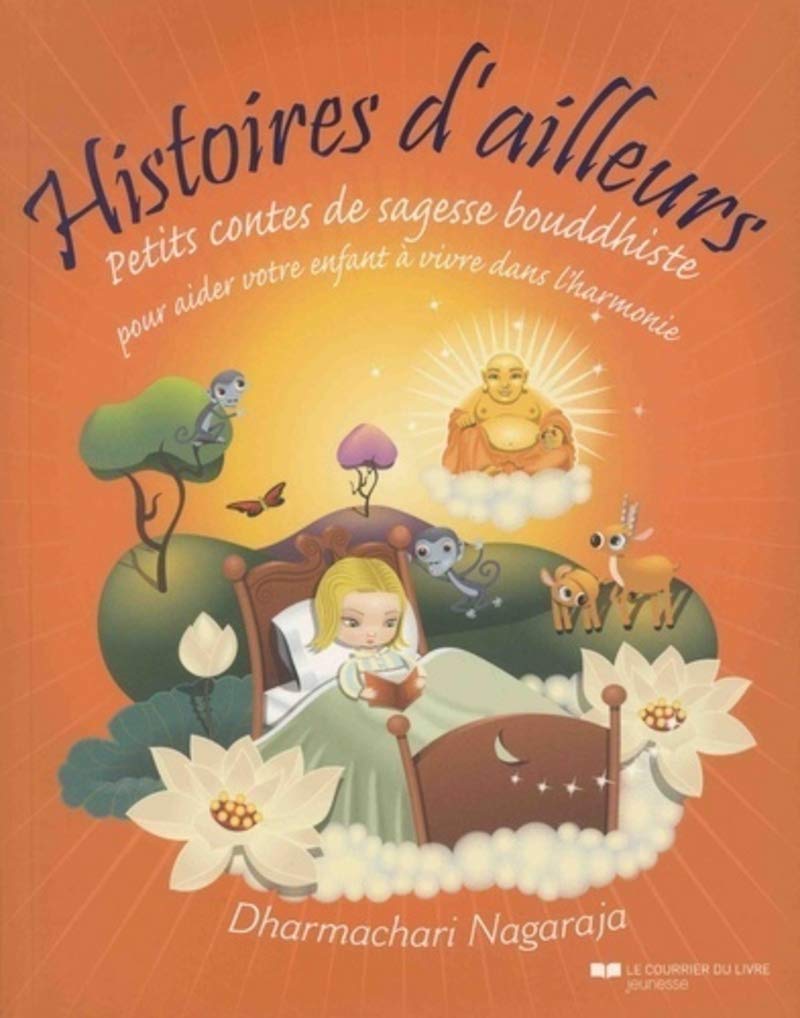 Histoires d'ailleurs - Petits contes de sagesse bouddhiste: Petits contes de sagesse bouddhiste pour aider votre enfant à vivre dans l'harmonie et la paix