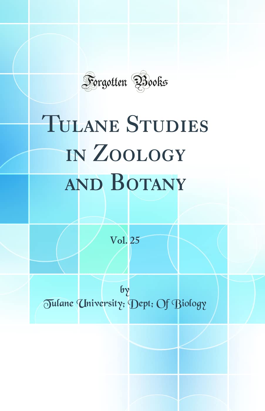 Tulane Studies in Zoology and Botany, Vol. 25 (Classic Reprint)