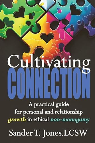 Cultivating Connection a practical guide for personal and relationship growth in ethical non-monogamy