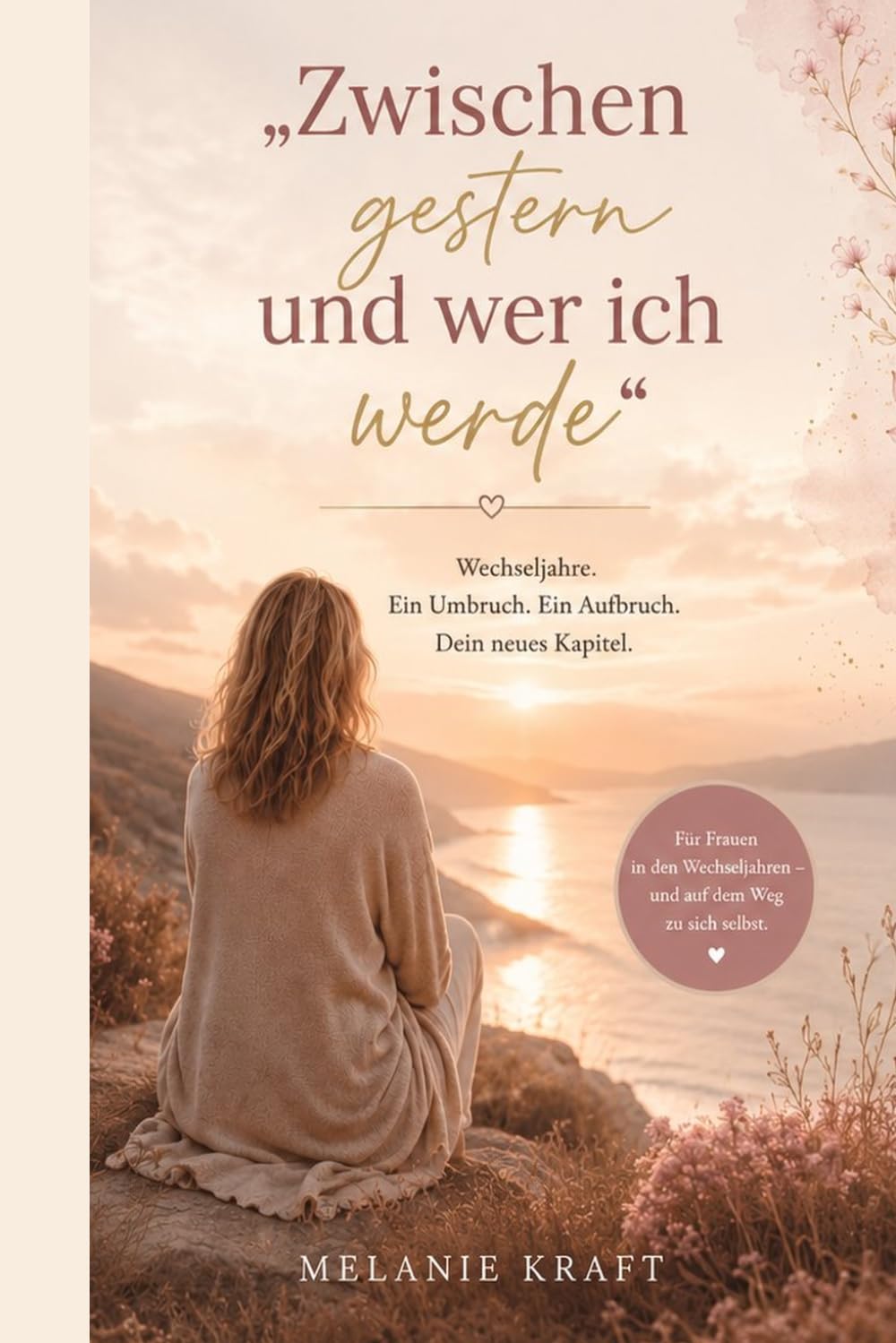 Zwischen gestern und wer ich werde: Eine Frau, die Wechseljahre und der Mut zum Neuanfang