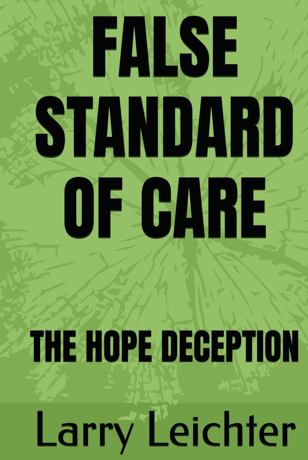 FALSE STANDARD OF CARE: THE HOPE DECEPTION