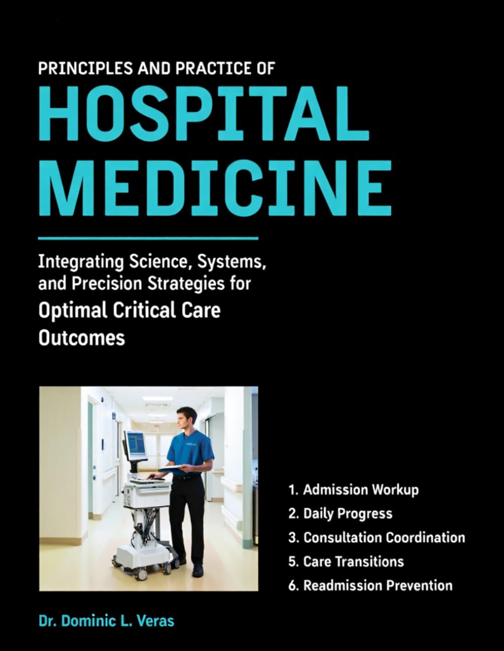 Principles and Practice of Hospital Medicine: Integrating Science, Systems, and Precision Strategies for Optimal Critical Care Outcomes