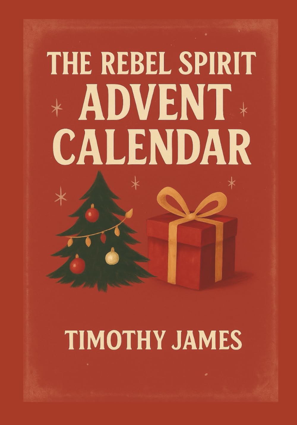 The Rebel Advent Calender - 24 Days of Wild Heart and Freedom - for the Loud, the Lost and the Loved: Ein Adventskalender für Freigeister - inspired ... christmas book, alternative advent calender