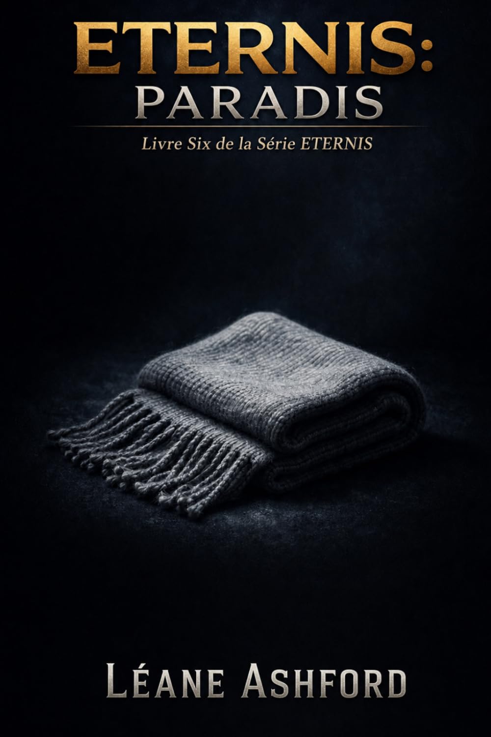 ETERNIS: PARADIS: Livre Six de la Série ETERNIS (ETERNIS - Série Française)