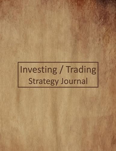 Investing Trading Strategy Journal Improve your outcomes with consistent strategy and performance review - tell yourself the truth about what works