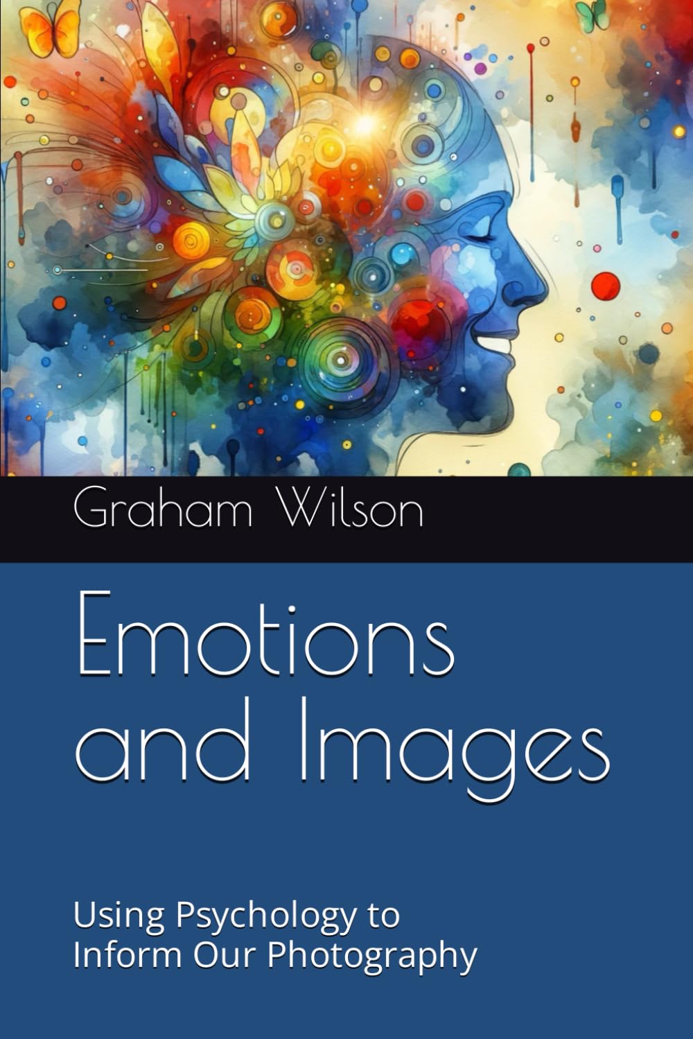Emotions and Images: Using Psychology to Inform Our Photography (Photographic Theory into Practice)