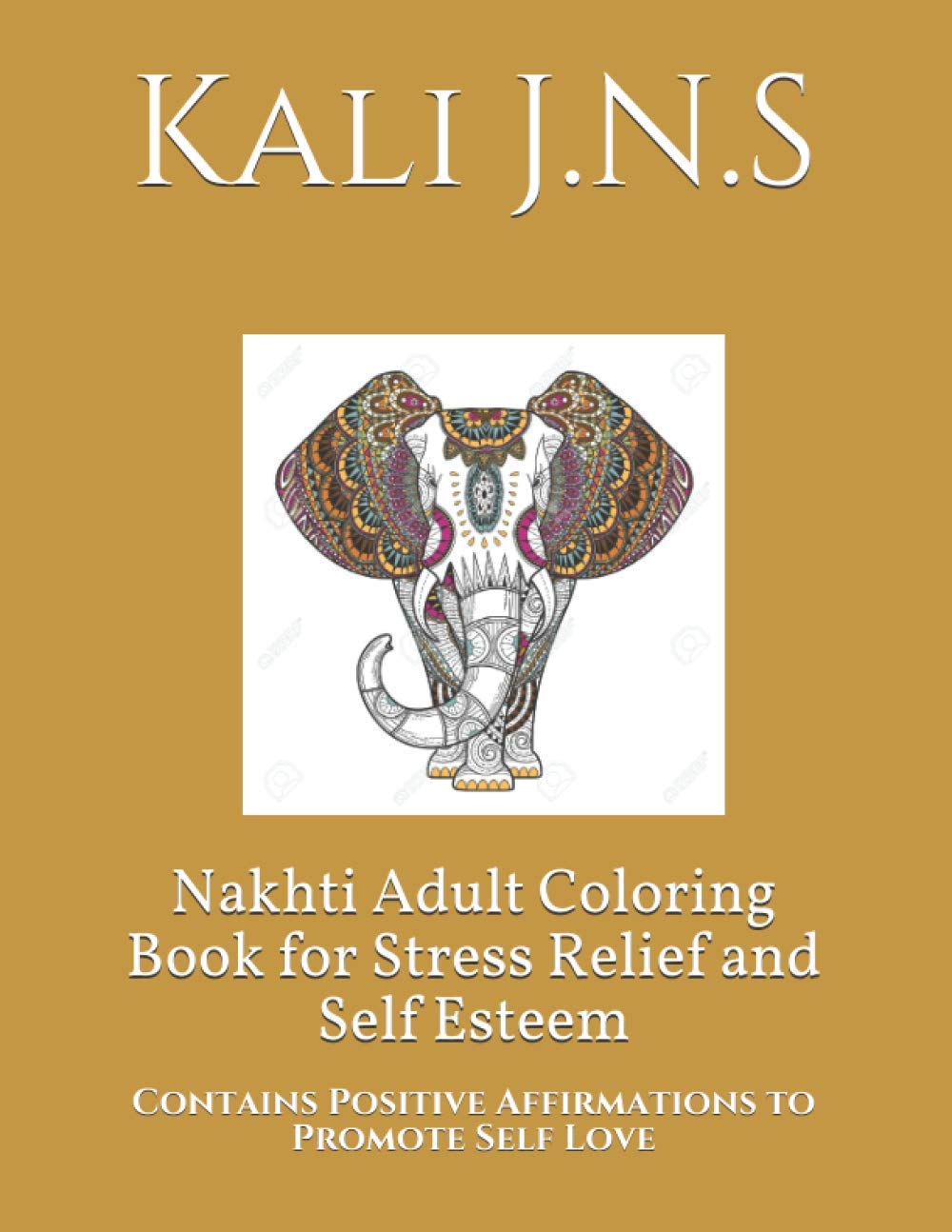 Nakhti Adult Coloring Book for Stress Relief and Self Esteem: Contains Positive Affirmations to Promote Self Love