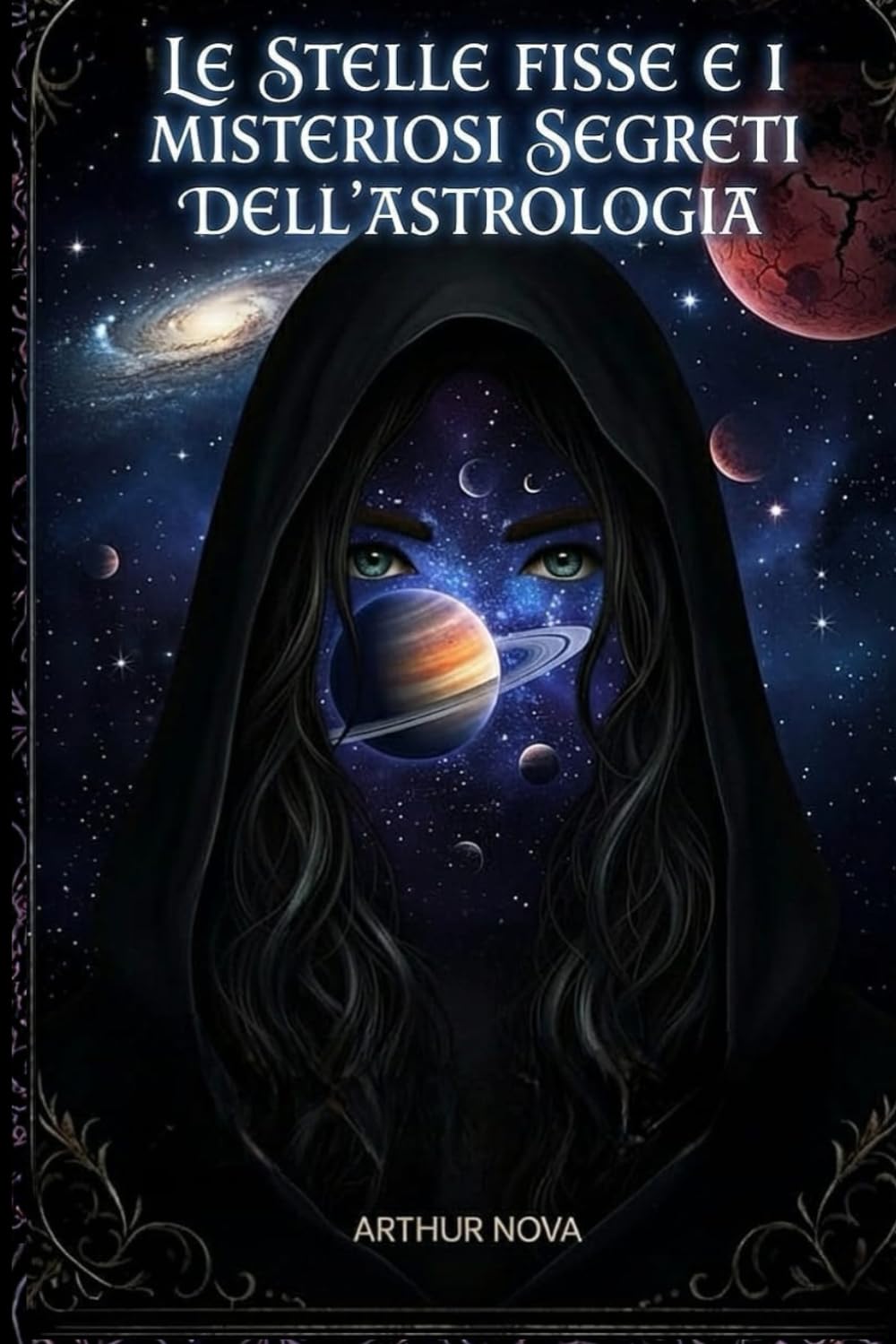 Le Stelle Fisse e i Misteriosi Segreti dell’Astrologia: Guida Completa a Oltre 145 Stelle e il Loro Impatto sul Karma e sul Destino Umano