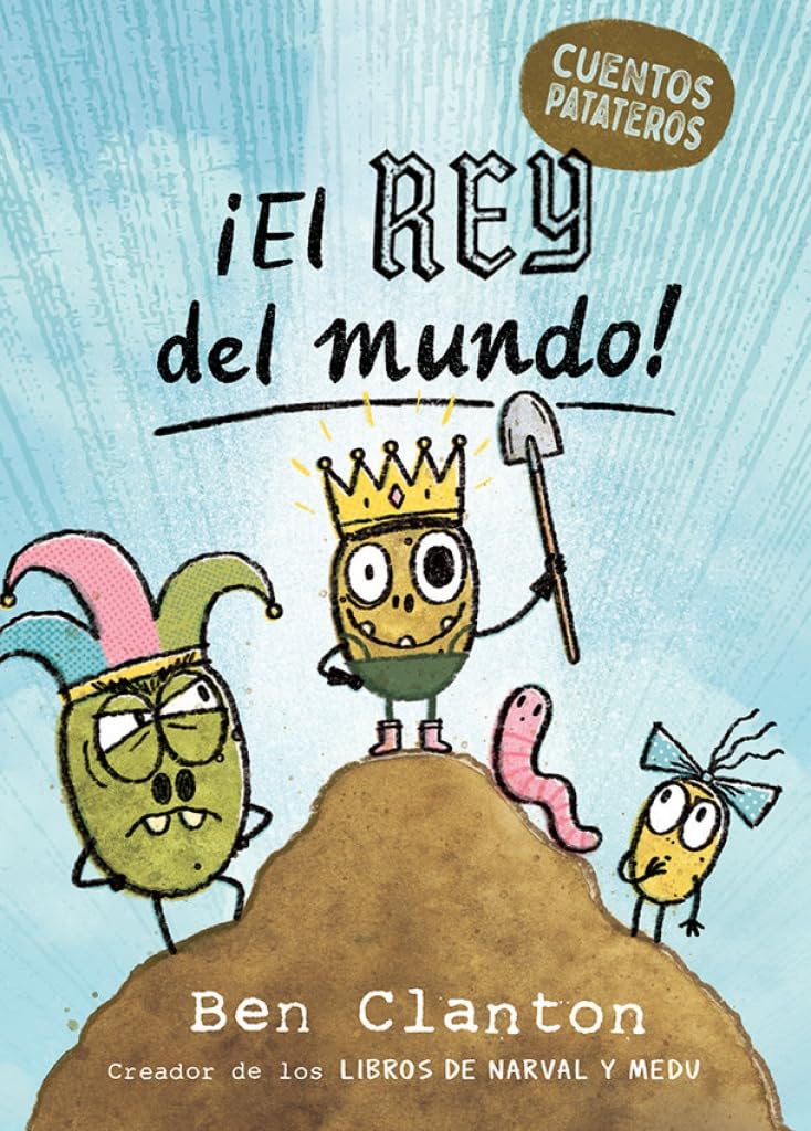 Cuentos patateros 2. ¡El Rey del mundo! (Spanish Edition)