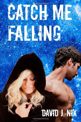 Catch Me Falling: David J. Nix: 9781495333545: Amazon.com: Books