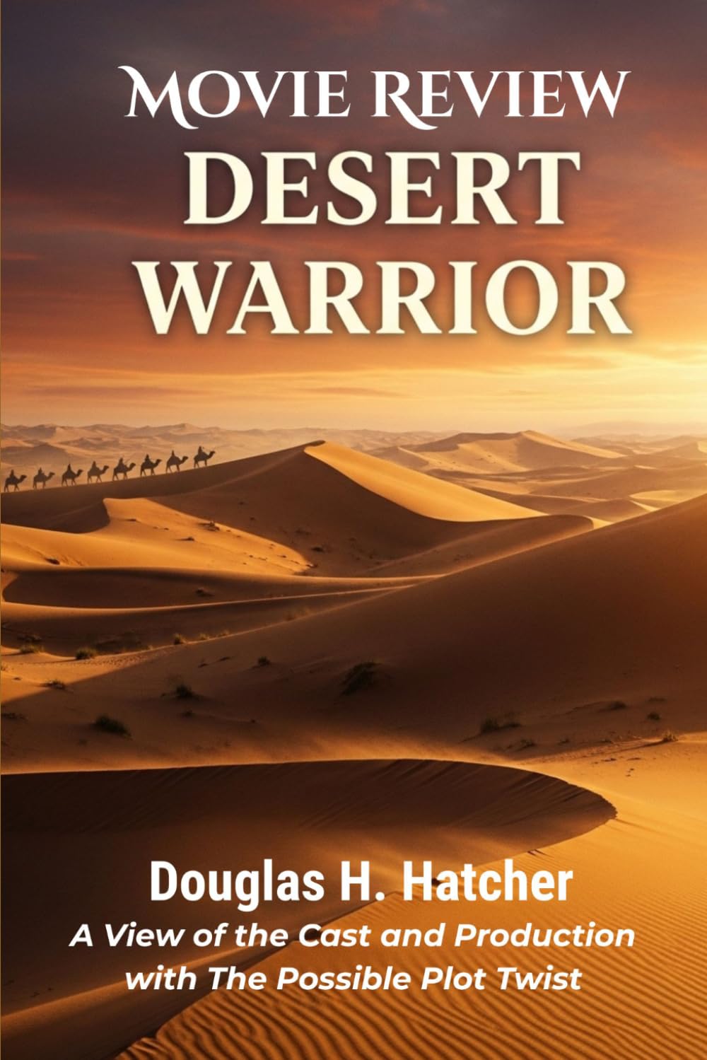 Desert Warrior (Movie Review): A View of the Cast and Production with The Possible Plot Twist (AMAZING MOVIES TO WATCH 2026)