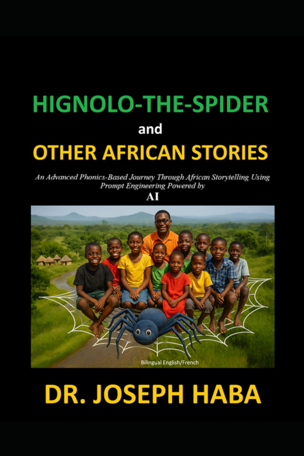 HIGNOLO-THE-SPIDER and OTHER AFRICAN STORIES: An Advanced Phonics-Based Journey Through African Storytelling and Prompt Engineering Powered by AI