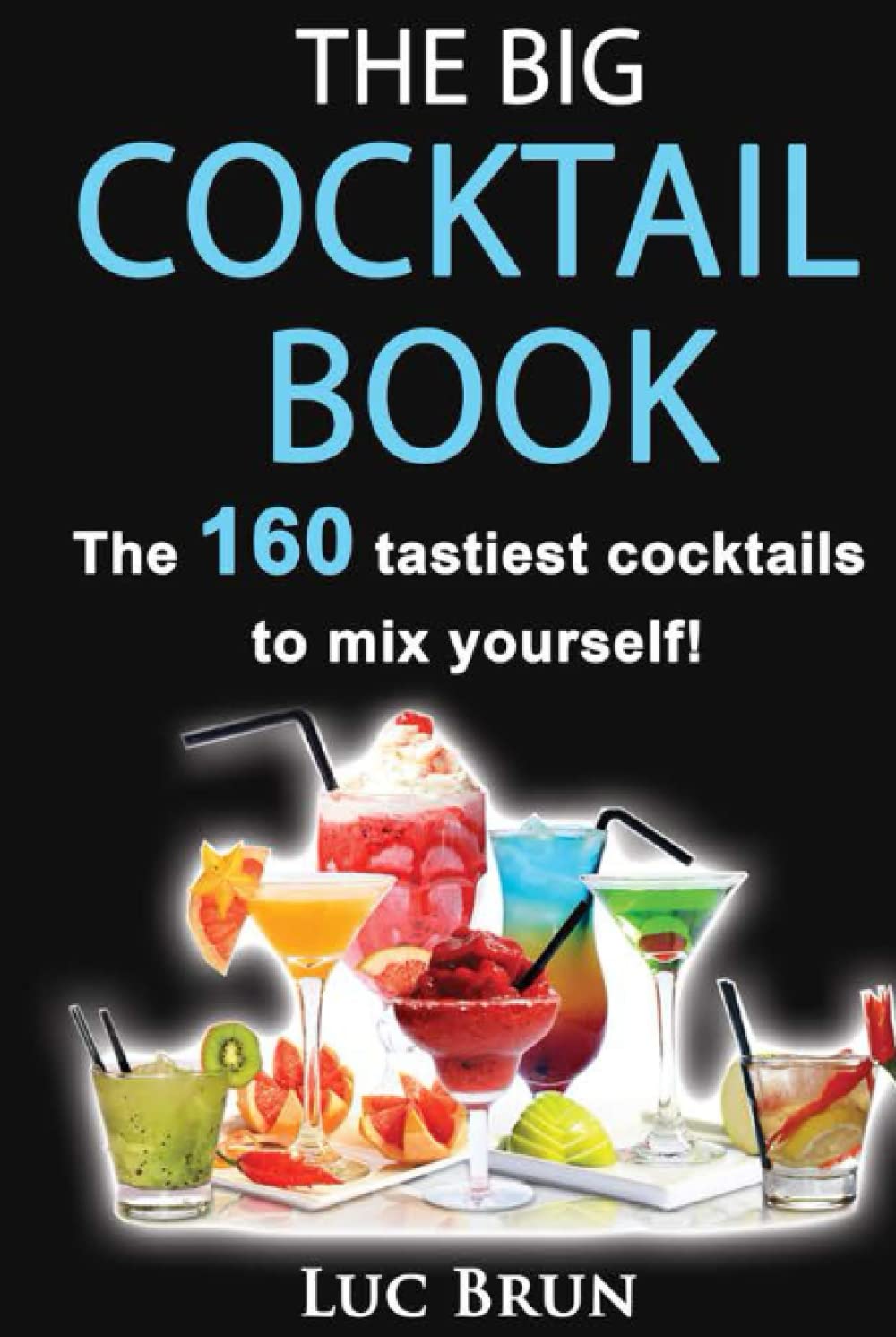 The big Cocktail Book: The 160 tastiest cocktails to mix yourself