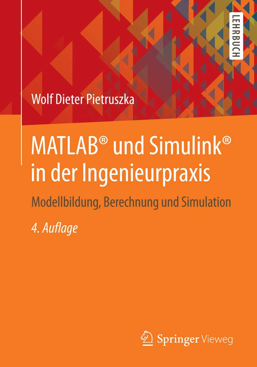 MATLAB® und Simulink® in der Ingenieurpraxis: Modellbildung, Berechnung und Simulation