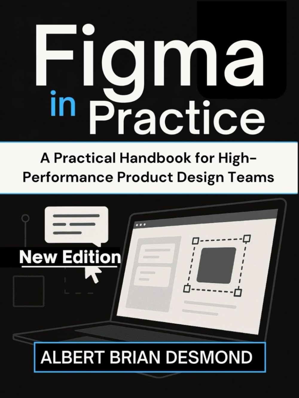 Figma in Practice: A Practical Handbook for High-Performance Product Design Teams (Complete Programming and Tech. Guide)