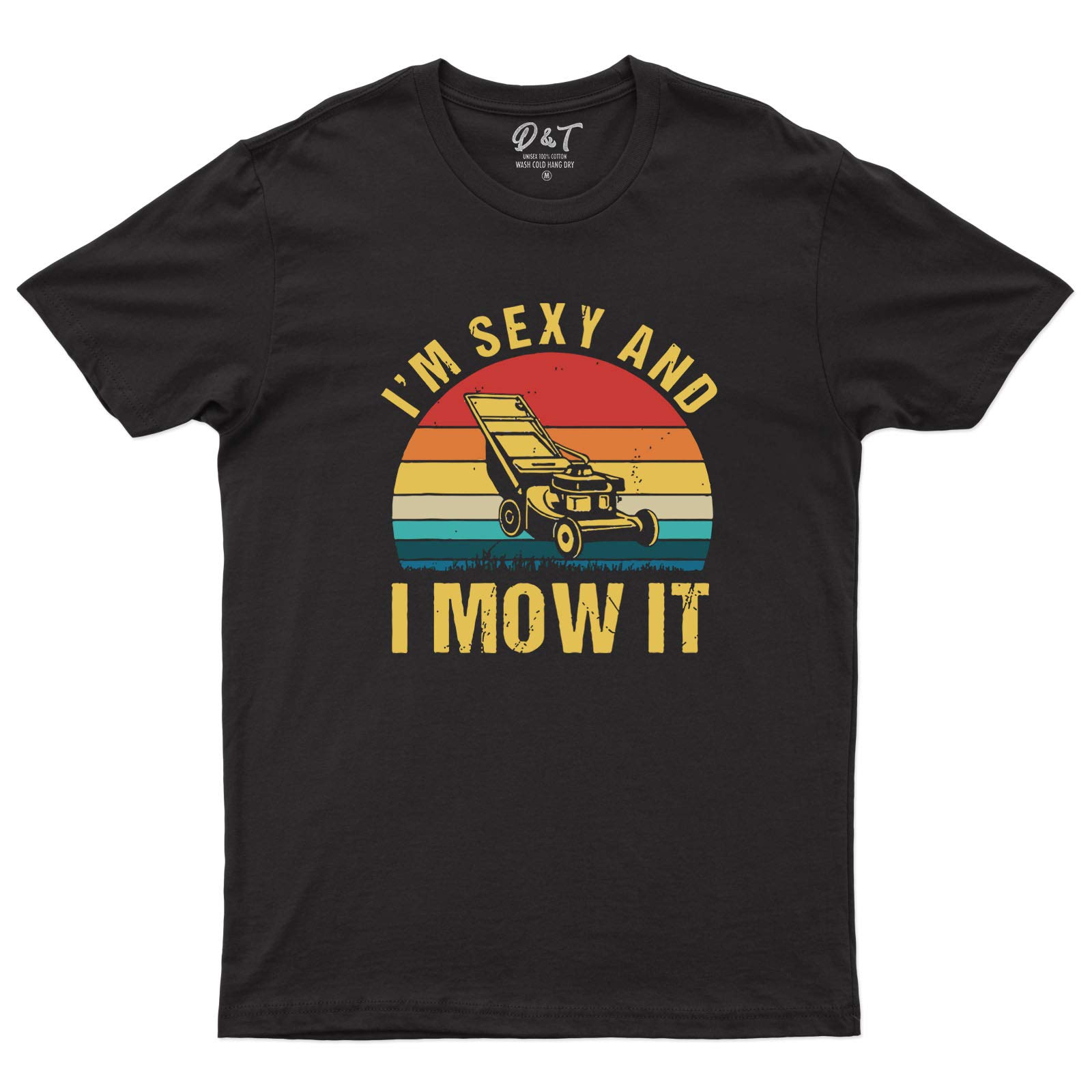 I'm Sexy and I Mow It Mens T Shirt Lawn Mowing Machine Funny Gift Tee Top Black Unisex Medium Chest 38"