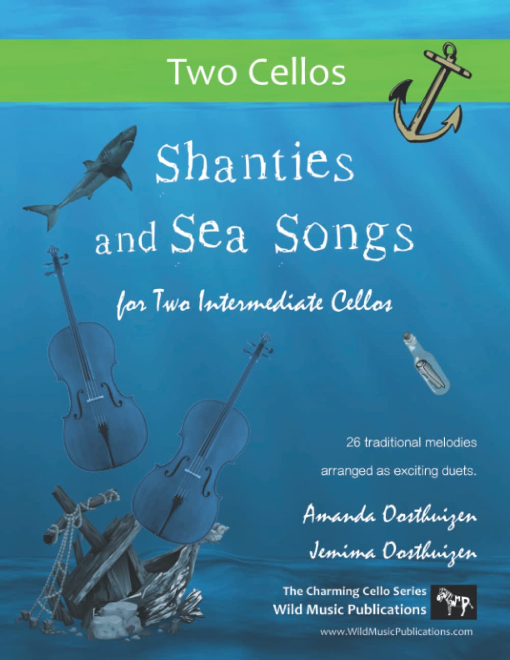 Shanties and Sea Songs for Two Intermediate Cellos: 26 traditional melodies arranged as exciting duets. (Cello Duets for Intermediate Players)