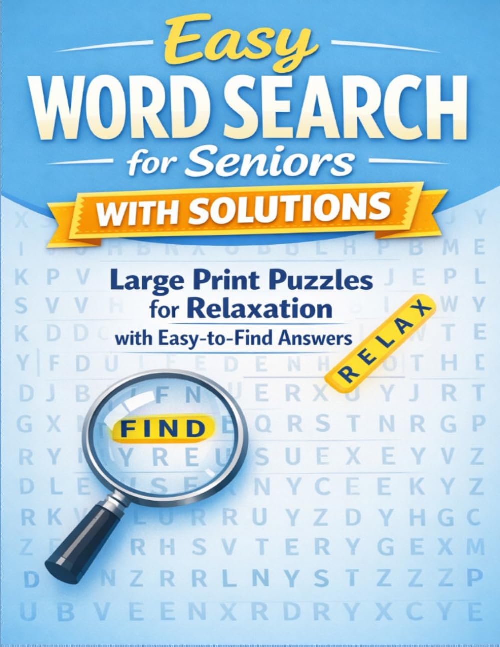 Easy Word Search for Seniors with Solutions: Large Print Puzzles for Relaxation with Easy-to-Find Answers