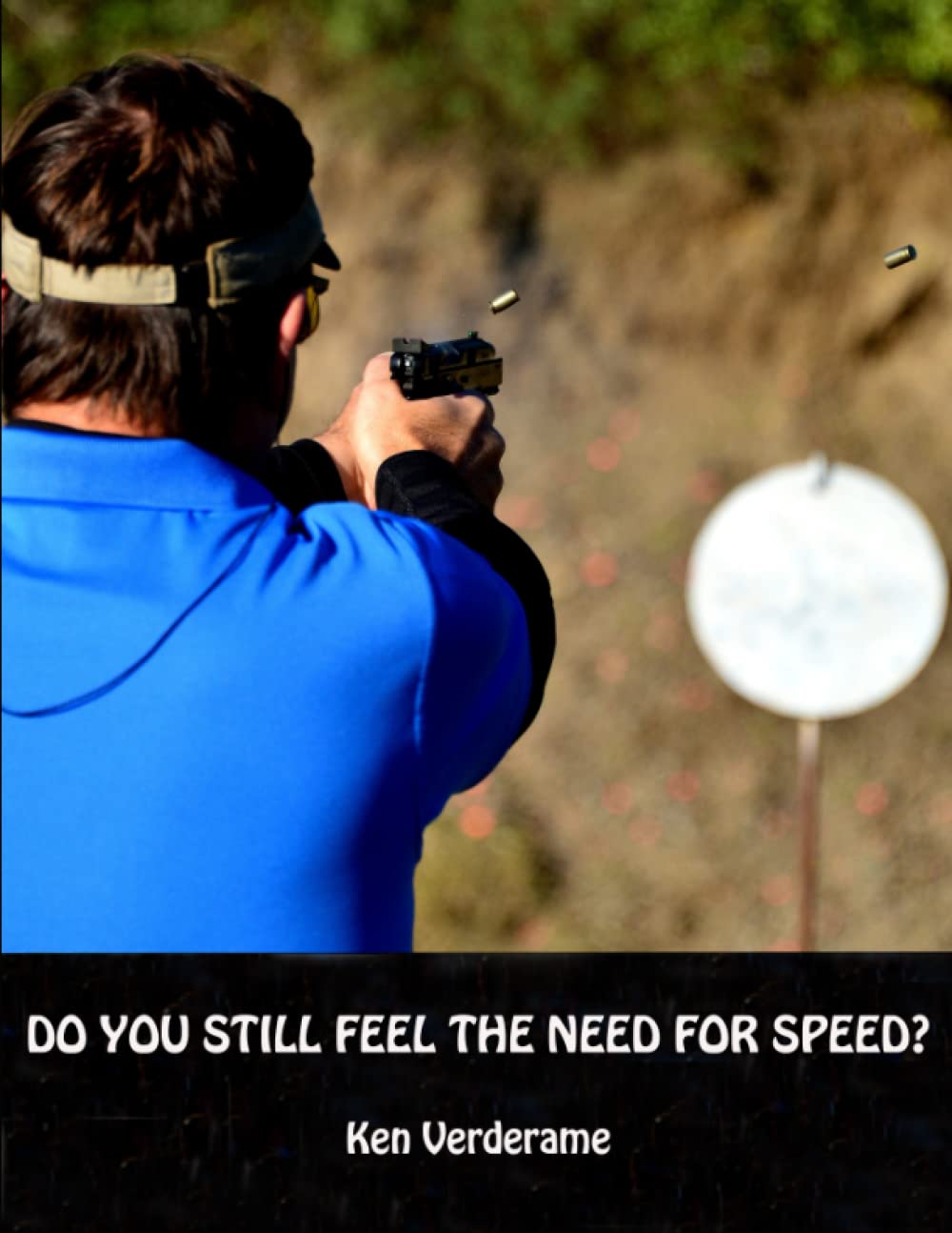 Do You Still Feel The Need For Speed?: A Training Manual for Becoming a Steel Challenge Grand Master