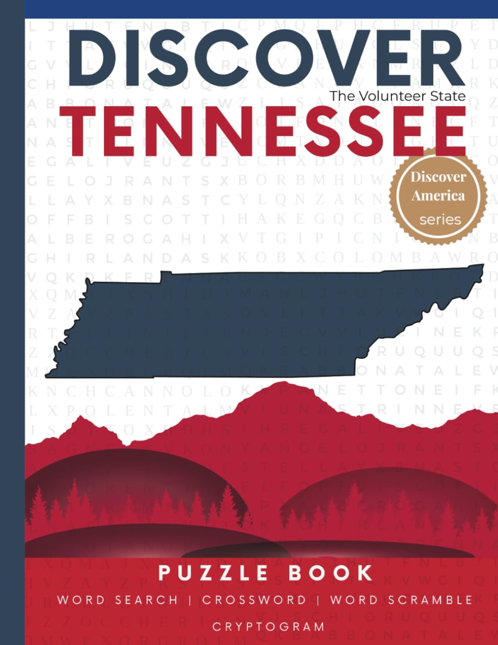 Discover Tennessee Puzzle: The Ultimate State Puzzle Book: 110 Pages of Word Searches, Crosswords, and Brain Teasers | Learn Tennessee History, ... America: State-by-State Puzzle Adventures)