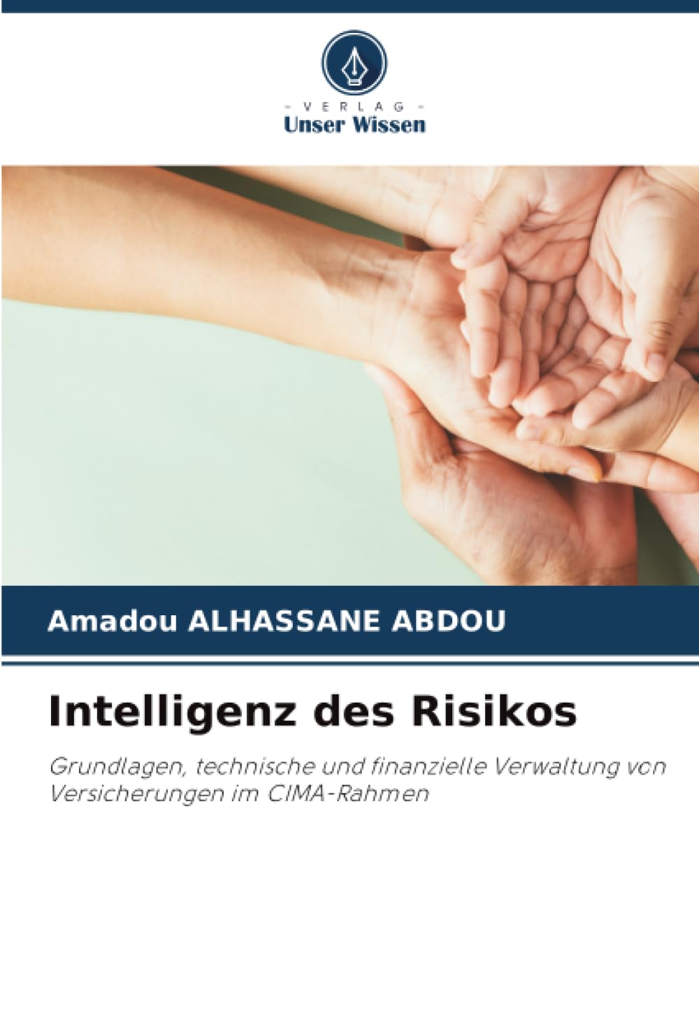 Intelligenz des Risikos: Grundlagen, technische und finanzielle Verwaltung von Versicherungen im CIMA-Rahmen