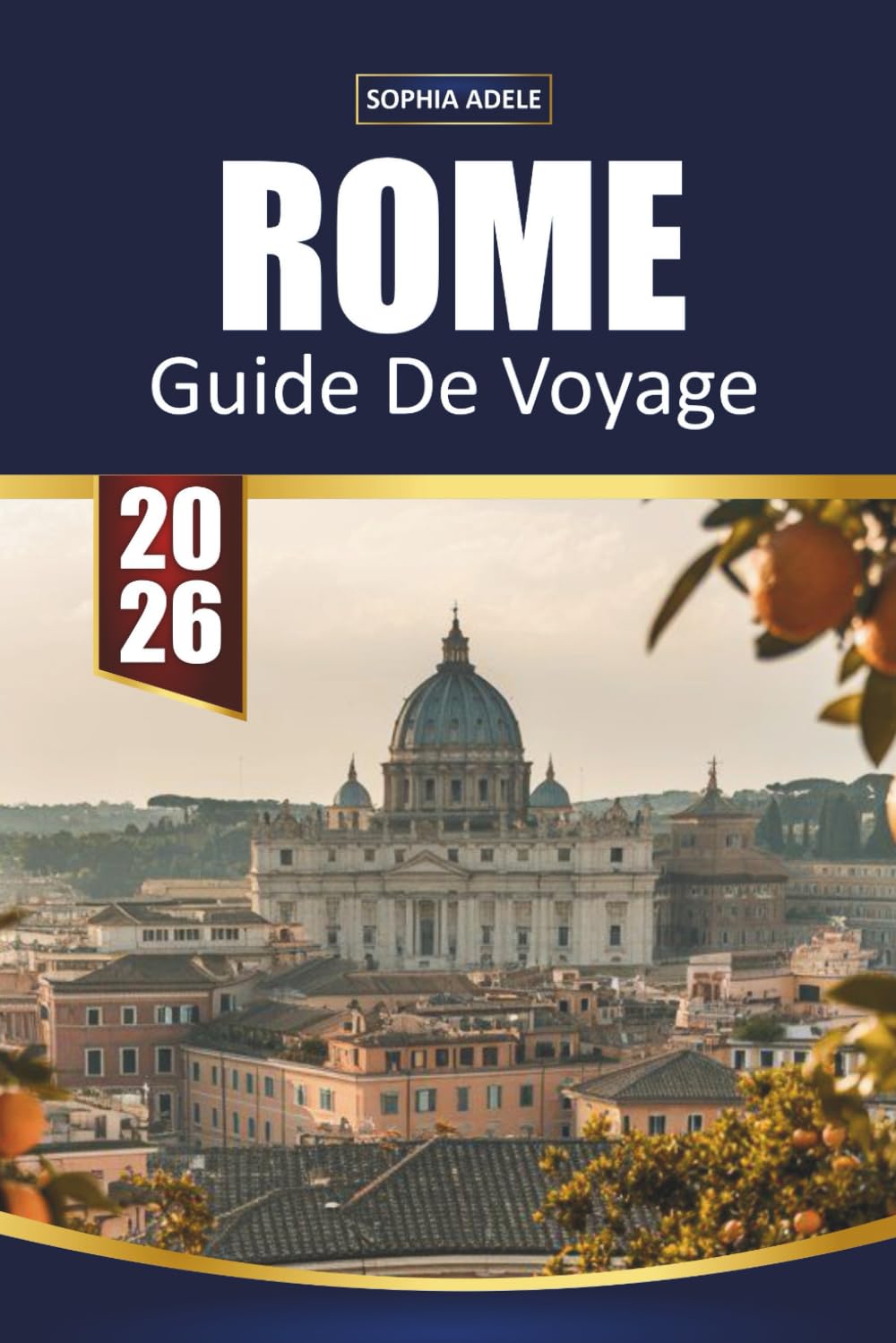 GUIDE DE VOYAGE ROME 2026: Colisée, secrets du Vatican, places cachées, nourriture locale et expériences intemporelles dans la ville éternelle