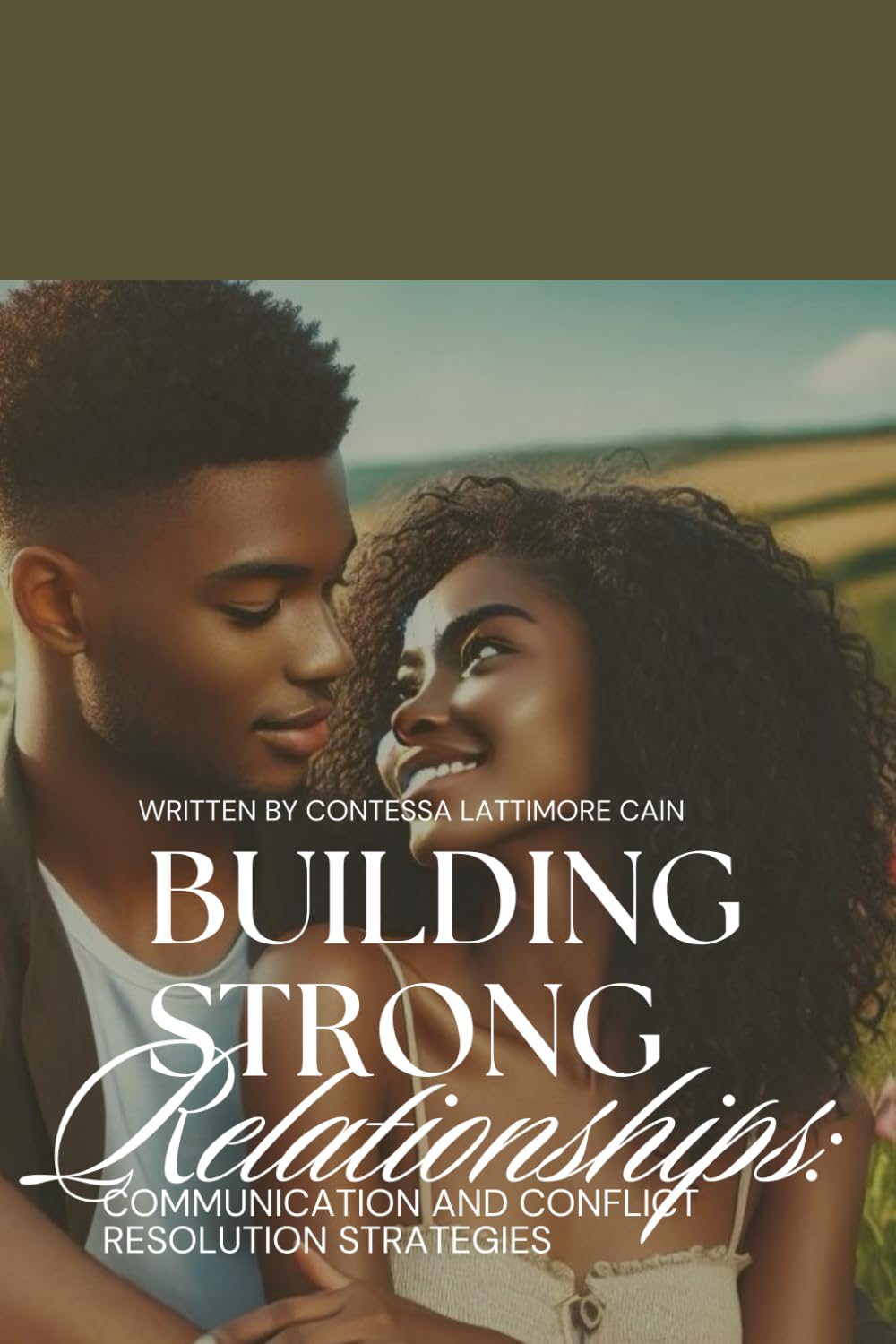 Building Strong Relationships:: Communication and Conflict Resolution Strategies