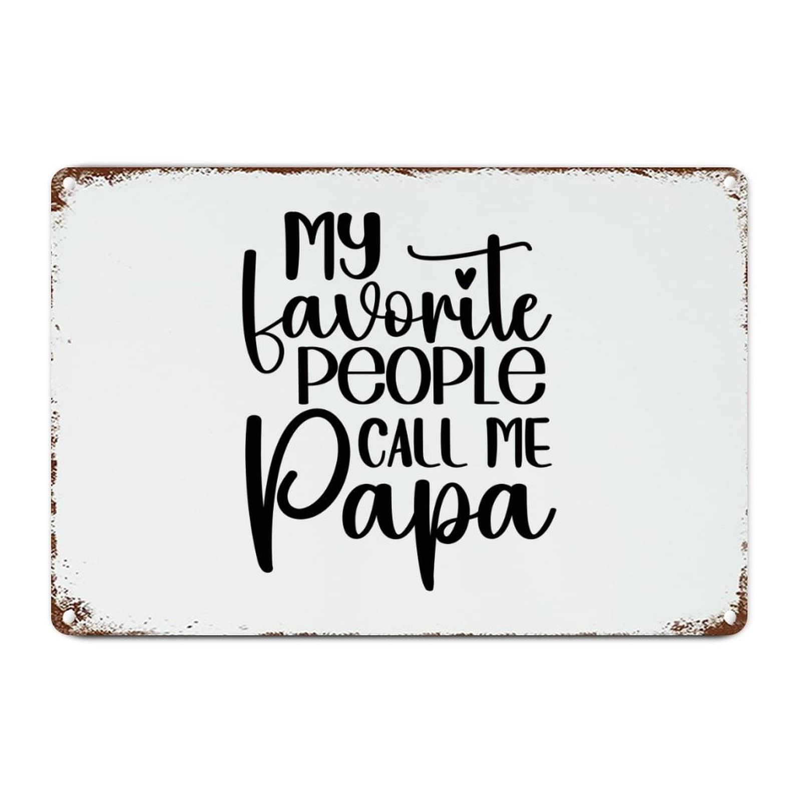 ENEDNATE Metal Sign My Favorite People Call Me Papa Retro Decorative Aluminum Tin Signs 8x12 Inch Man Cave Street Metal Sign for Office Home Garage Decoration