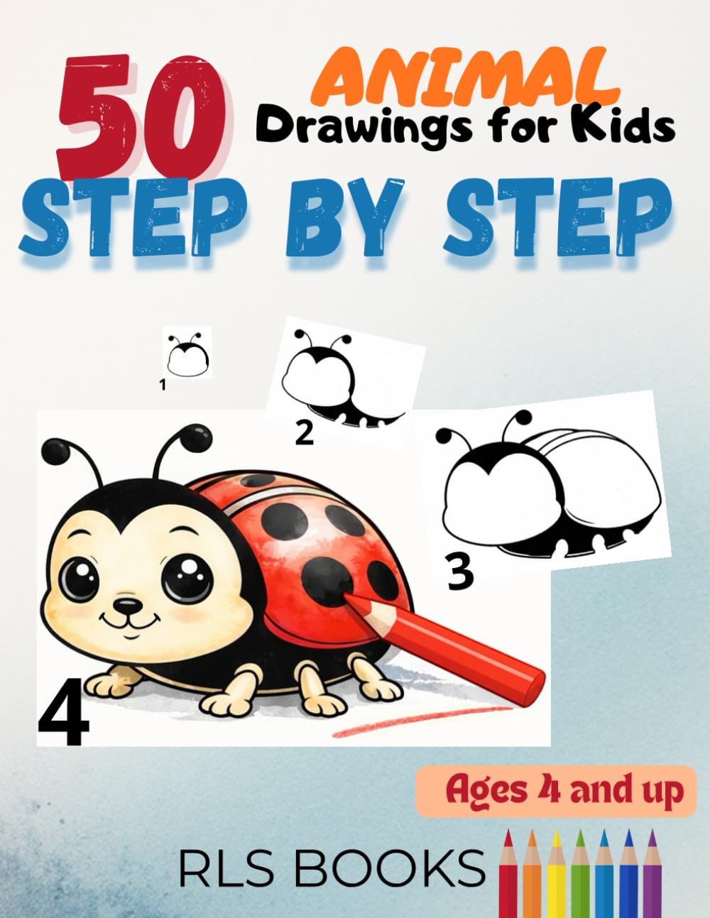 50 Step-by-Step - Animal Drawings for Kids: Activity Book – 50 Cute Animals to Draw Step by Step for Kids Ages 4–8