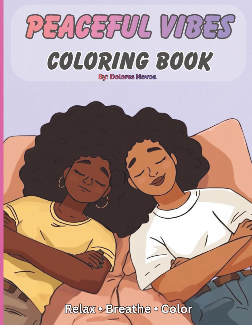 Peaceful Vibes Coloring Book: A Cartoon Coloring Book Celebrating Black Joy, Calm, and Self-Care