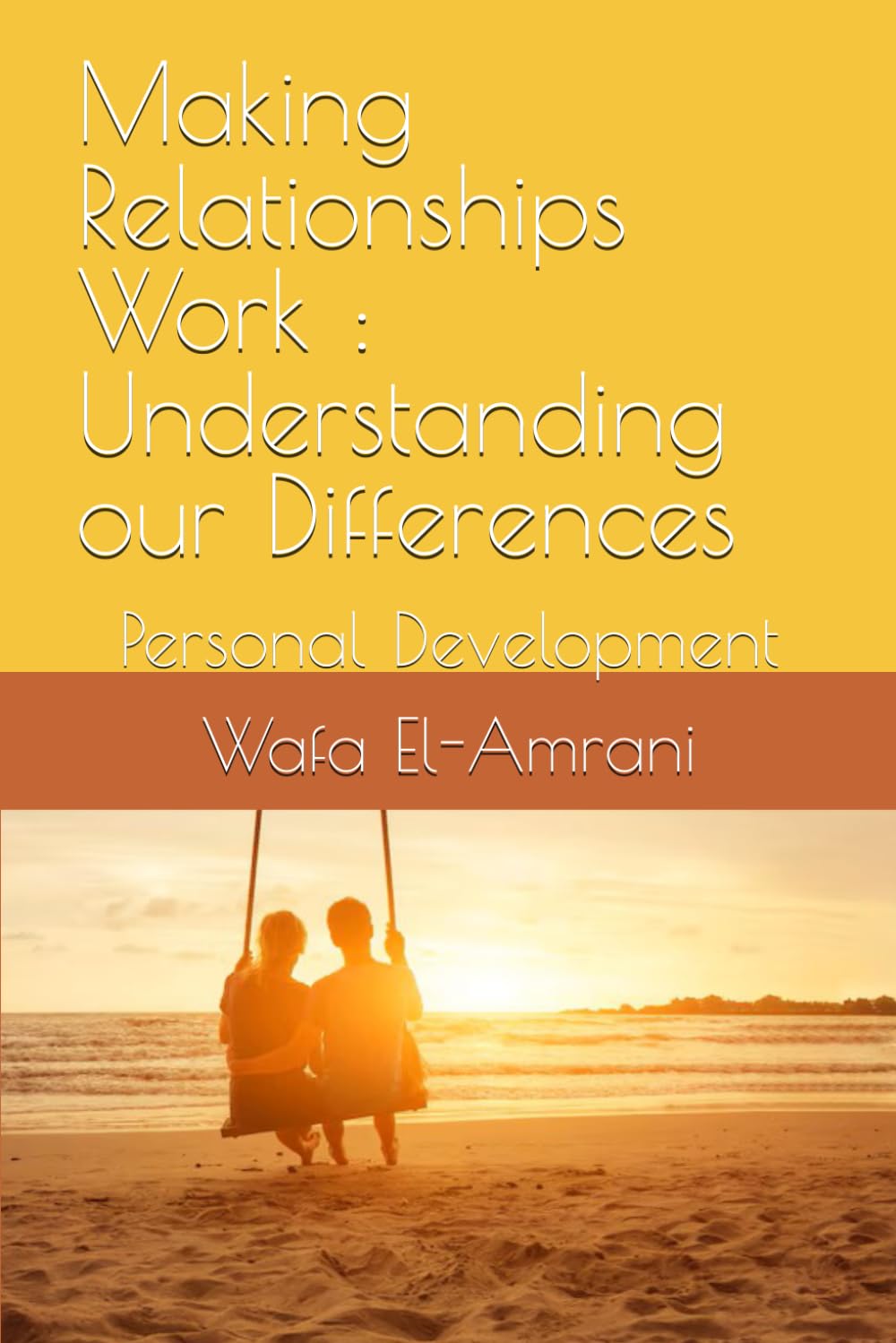 Making Relationships Work : Understanding our Differences: Personal Development
