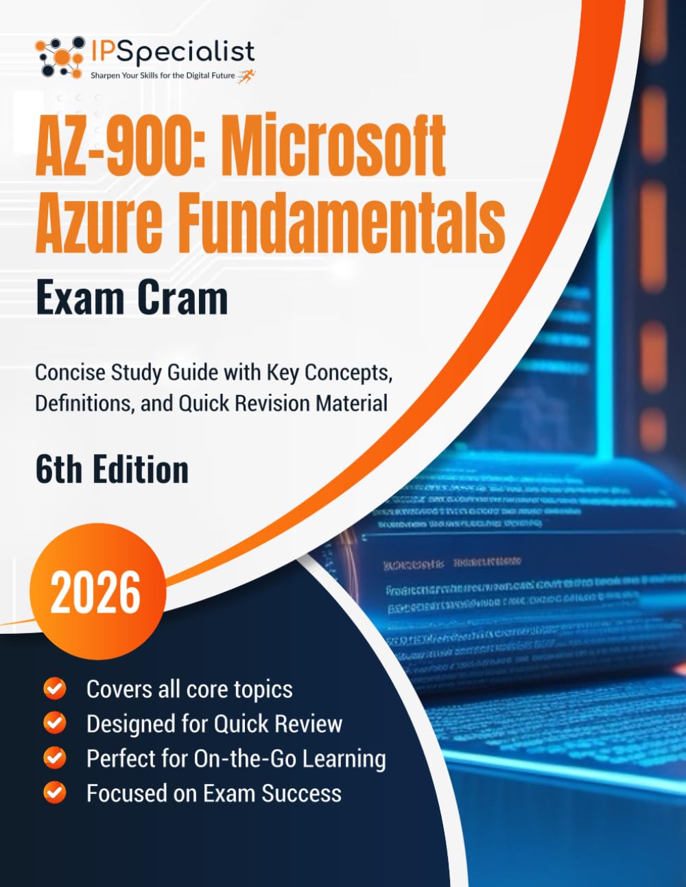 AZ-900: Microsoft Azure Fundamentals Exam Cram Concise Study Guide with Key Concepts, Definitions, and Quick Revision Material: 6th Edition - 2026