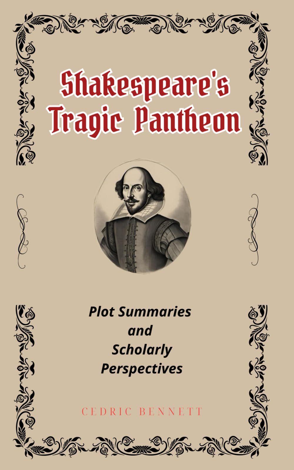Shakespeare's Tragic Pantheon: Plot Summaries and Scholarly Perspectives