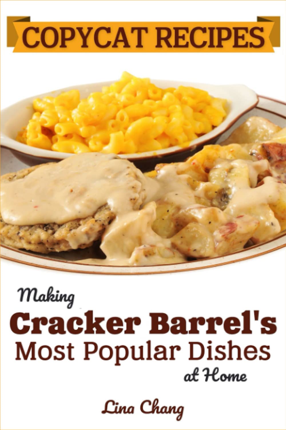 Copycat Recipes - Making Cracker Barrel’s Most Popular Dishes at Home: ***Color Edition*** (Famous Restaurant Copycat Cookbooks)