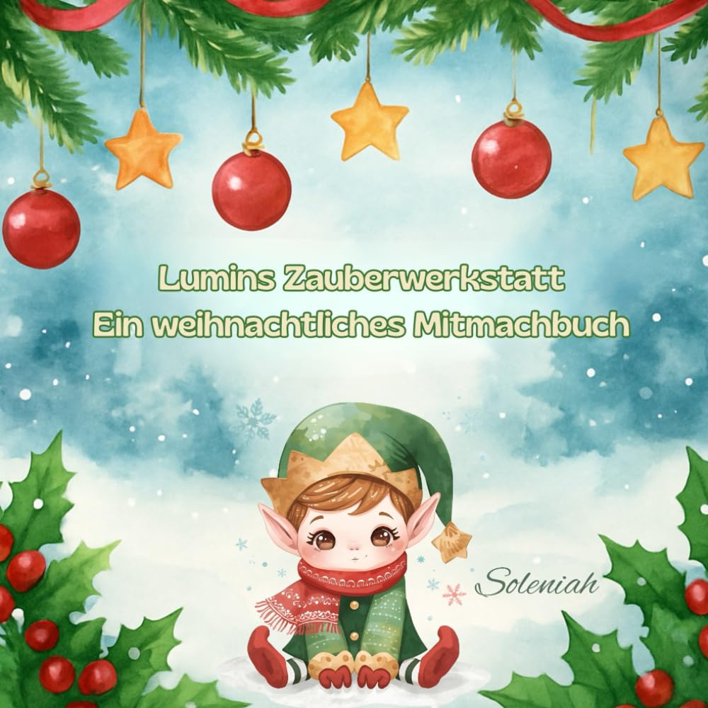 Lumins Zauberwerkstatt: Ein weihnachtliches Mitmachbuch (Male mit Soleniah)