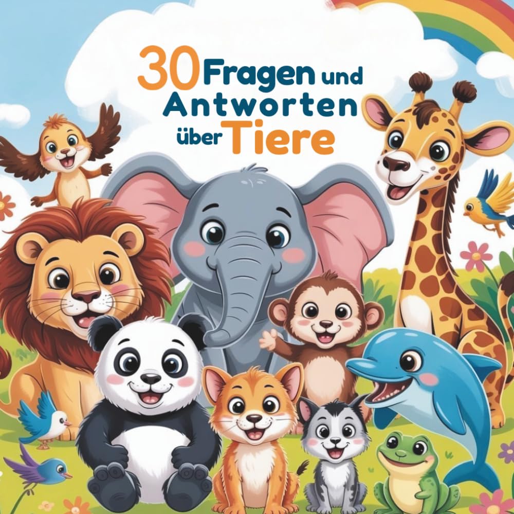 30 Fragen & Antworten über Tiere: Ein spannendes Lernbuch aus der Tierwelt
