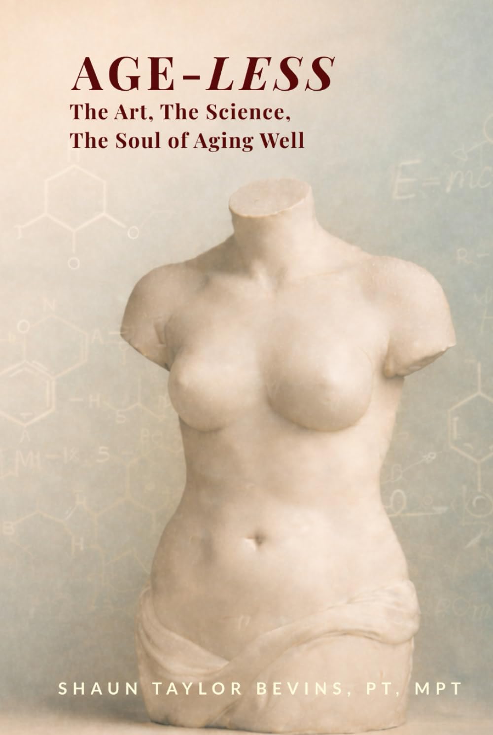 Age-less: The Art, The Science, The Soul of Aging Well