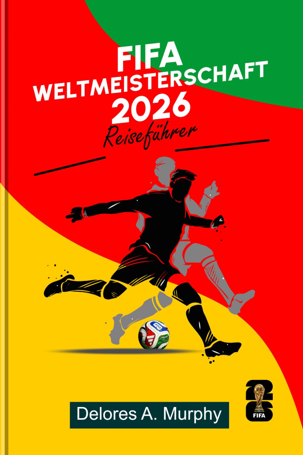 FIFA WELTMEISTERSCHAFT 2026 REISEFÜHRER: Kluge Planung, Highlights der Gastgeberstadt und Spieltagstipps für Fans, die Nordamerika besuchen