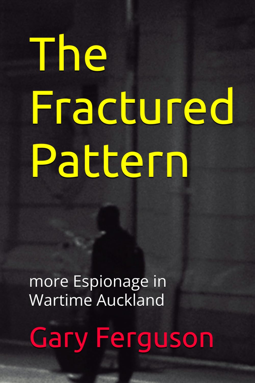 The Fractured Pattern: more Espionage in Wartime Auckland (The Quiet Spy series)