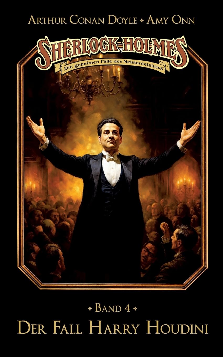Sherlock Holmes Band 04 - Der Fall Harry Houdini: Die geheimen Fälle des Meisterdetektivs