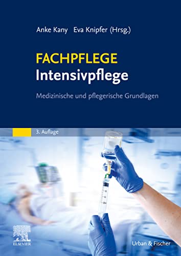 FACHPFLEGE Intensivpflege: Medizinische und pflegerische Grundlagen (PFLEGE - Fachbuch - Urban & Fischer Verlag)