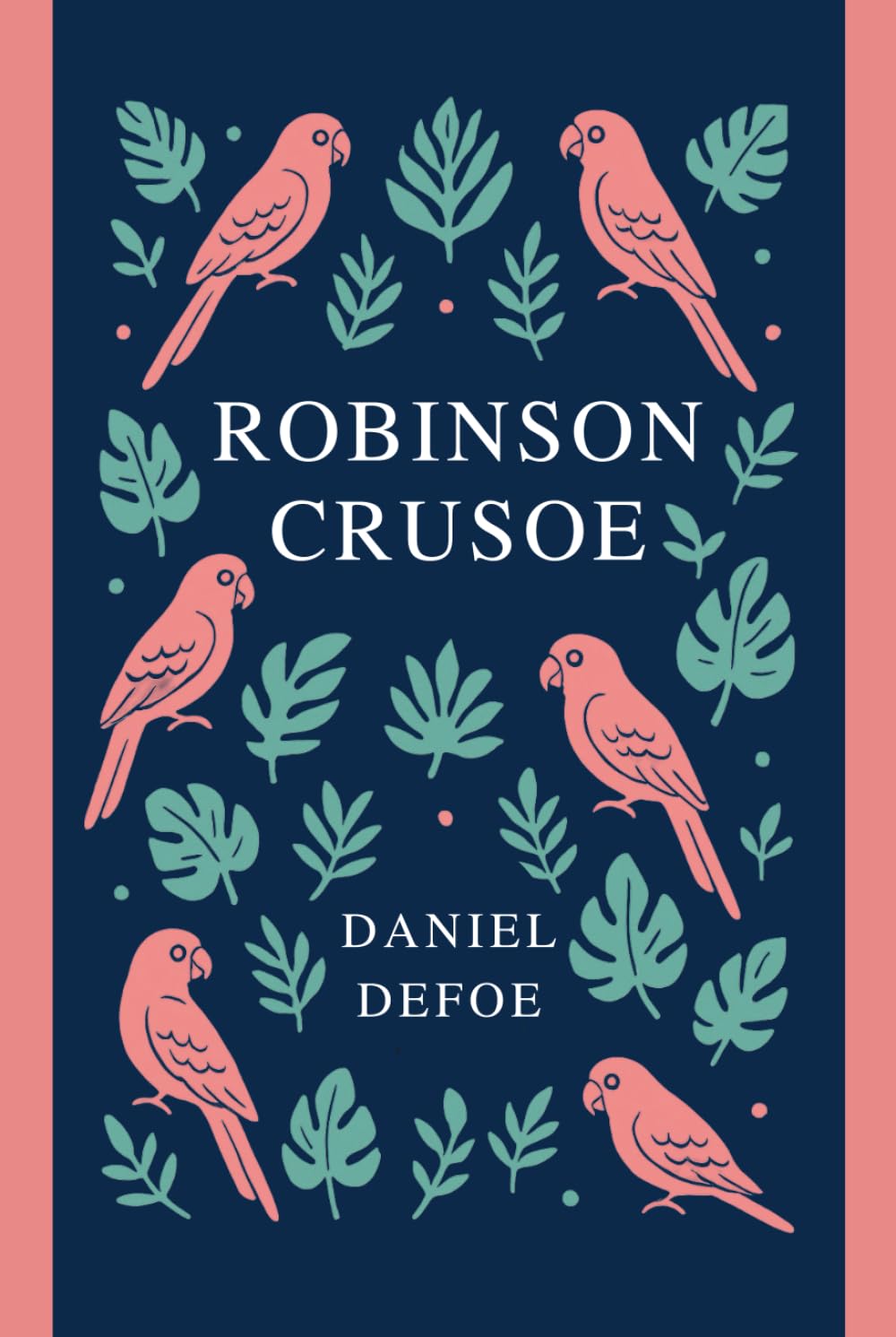 The Life and Adventures of Robinson Crusoe: Introduced & Annotated for the Modern Reader