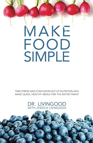 Make Food Simple: Take the Stress and Confusion Out of