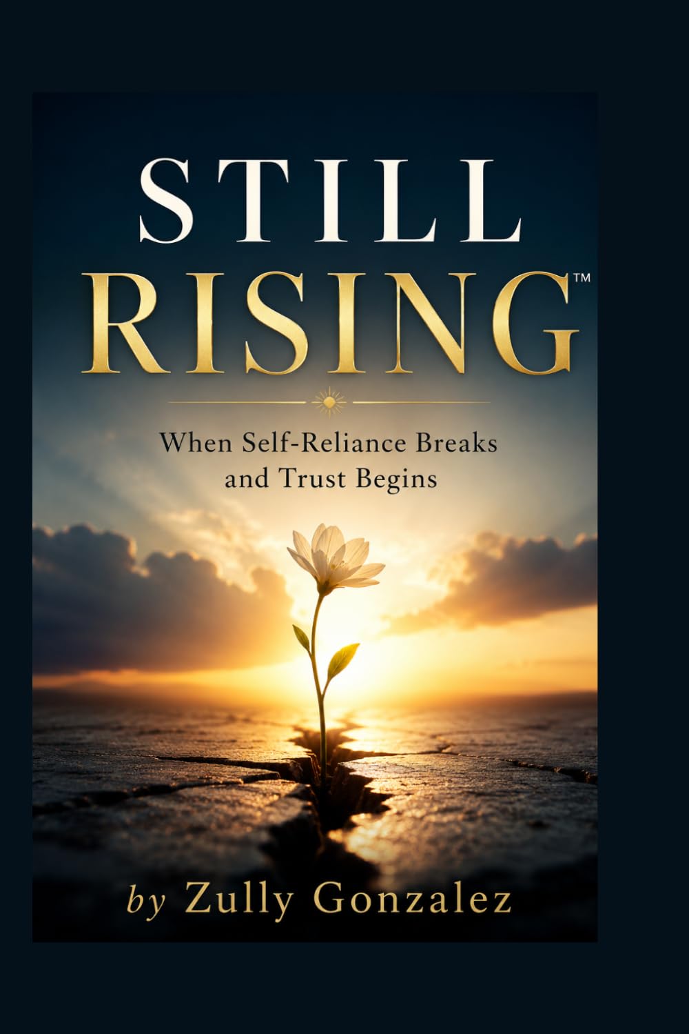 STILL RISING™: When Self-Reliance Breaks and Trust Begins